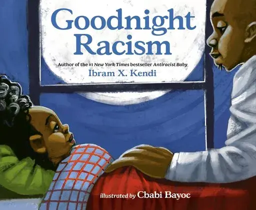 This cover image released by Penguin Young Readers shows "Goodnight Racism" by Ibram X. Kendi. (Penguin Young Readers via AP)
